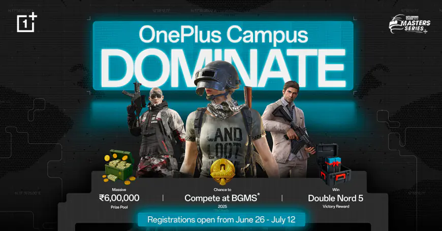 OnePlus Launches ‘Campus Dominate – Road to BGMS’: College Gamers Get a Shot at BGMS 2025 Glory